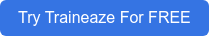 Try Traineaze For FREE